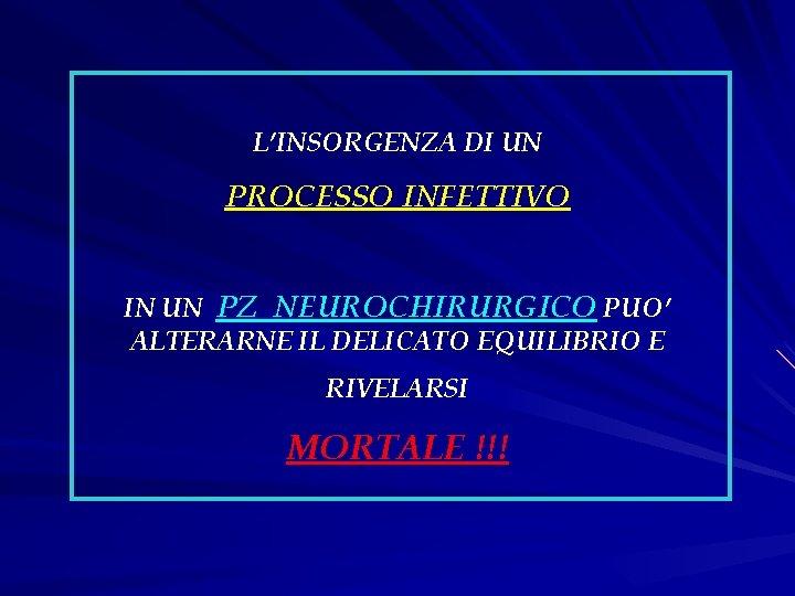 L’INSORGENZA DI UN PROCESSO INFETTIVO IN UN PZ NEUROCHIRURGICO PUO’ ALTERARNE IL DELICATO EQUILIBRIO