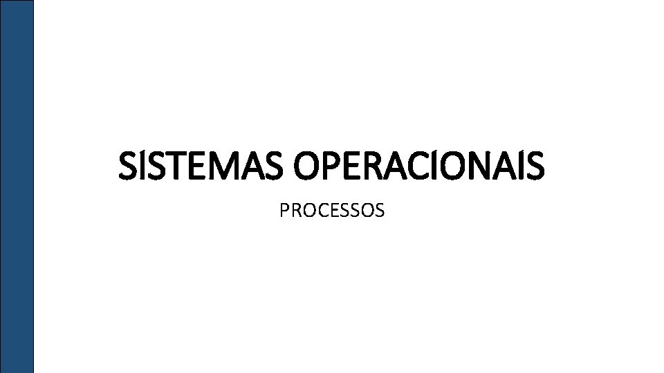 SISTEMAS OPERACIONAIS PROCESSOS 