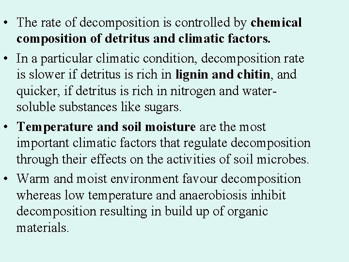  • The rate of decomposition is controlled by chemical composition of detritus and