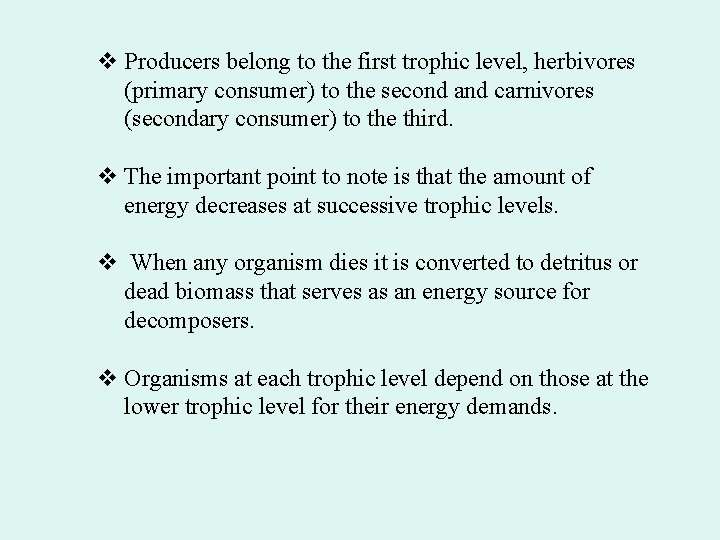 v Producers belong to the first trophic level, herbivores (primary consumer) to the second