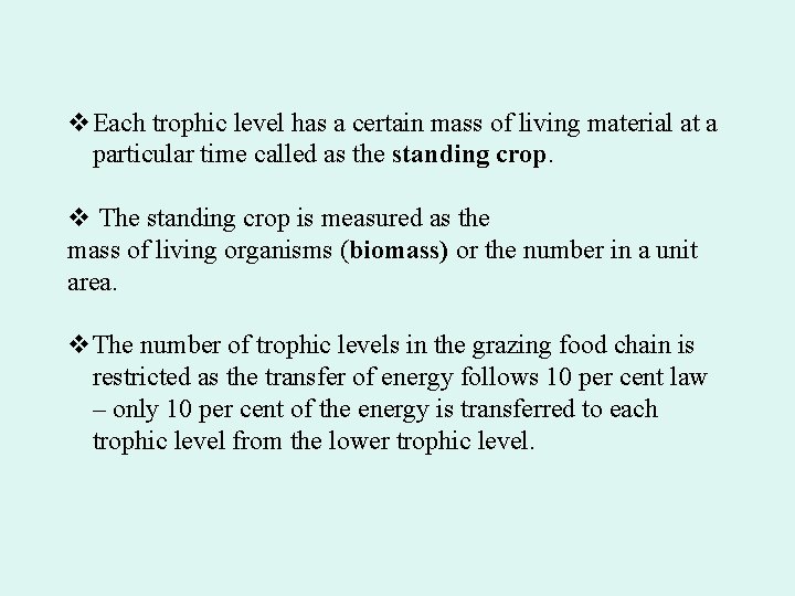 v. Each trophic level has a certain mass of living material at a particular