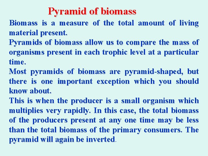  Pyramid of biomass Biomass is a measure of the total amount of living