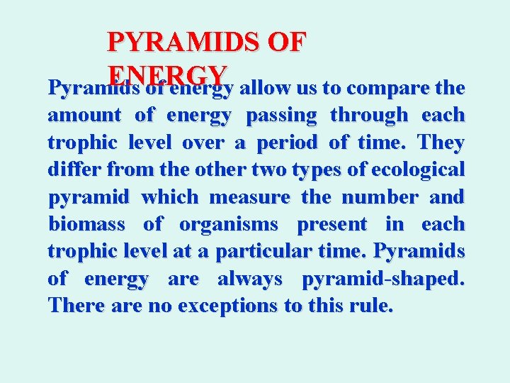 PYRAMIDS OF ENERGY Pyramids of energy allow us to compare the amount of energy
