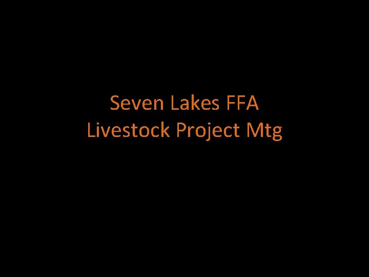 Seven Lakes FFA Livestock Project Mtg 