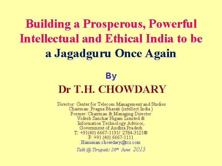 Building a Prosperous, Powerful Intellectual and Ethical India to be a Jagadguru Once Again