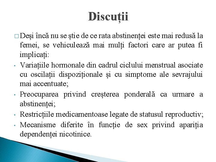 Discuții � Deși • • încă nu se știe de ce rata abstinenței este