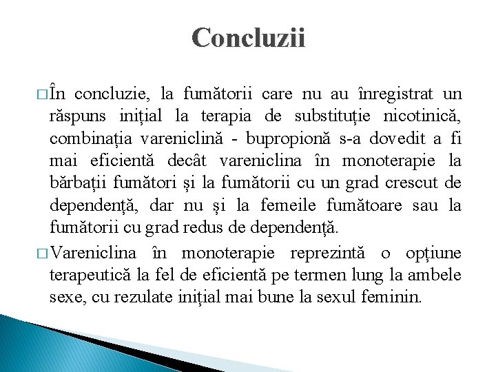 Concluzii � În concluzie, la fumătorii care nu au înregistrat un răspuns inițial la