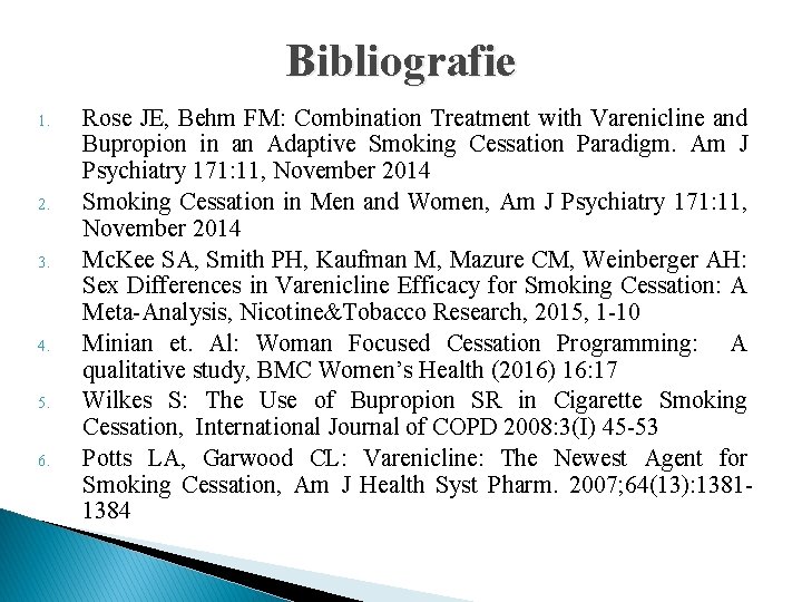 Bibliografie 1. 2. 3. 4. 5. 6. Rose JE, Behm FM: Combination Treatment with