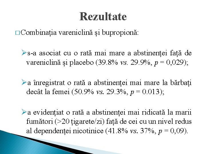 Rezultate � Combinația vareniclină și bupropionă: Øs-a asociat cu o rată mai mare a