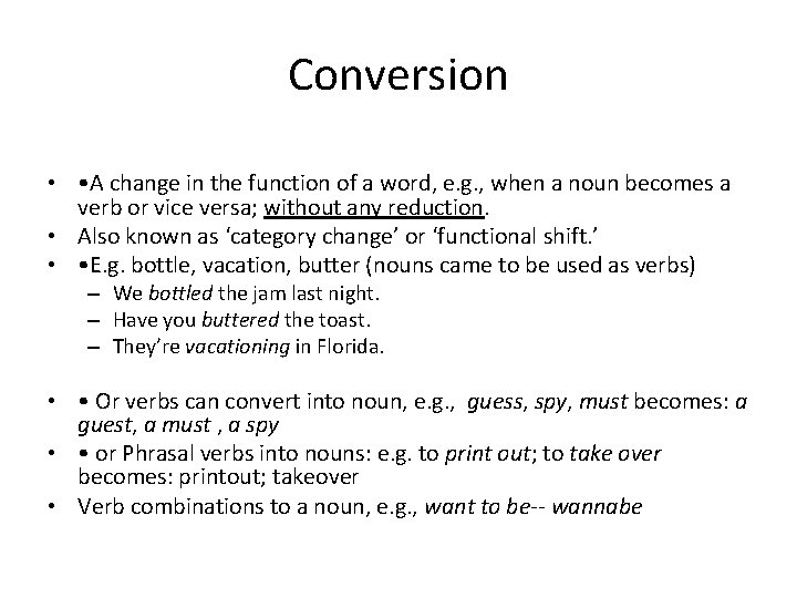 Conversion • • A change in the function of a word, e. g. ,