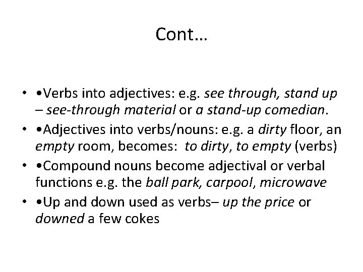 Cont… • • Verbs into adjectives: e. g. see through, stand up – see-through