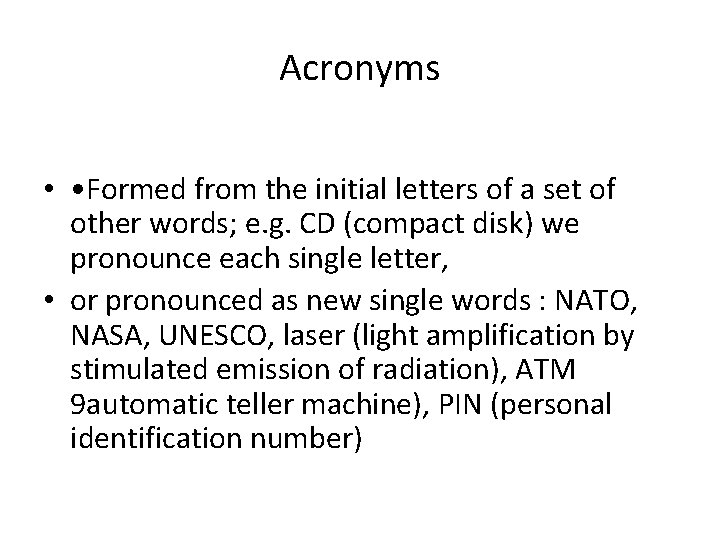 Acronyms • • Formed from the initial letters of a set of other words;