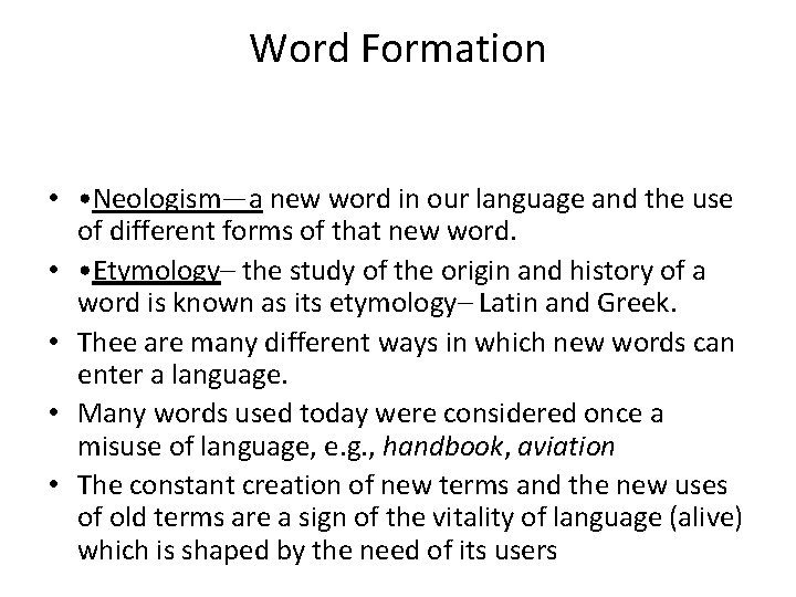 Word Formation • • Neologism—a new word in our language and the use of