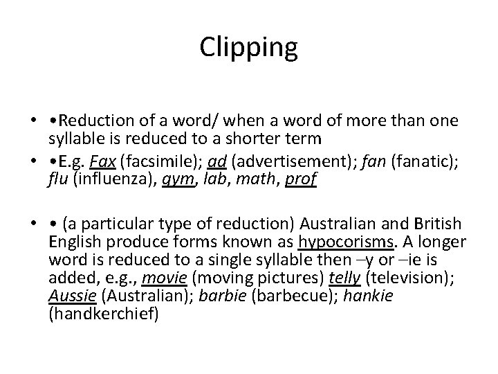 Clipping • • Reduction of a word/ when a word of more than one