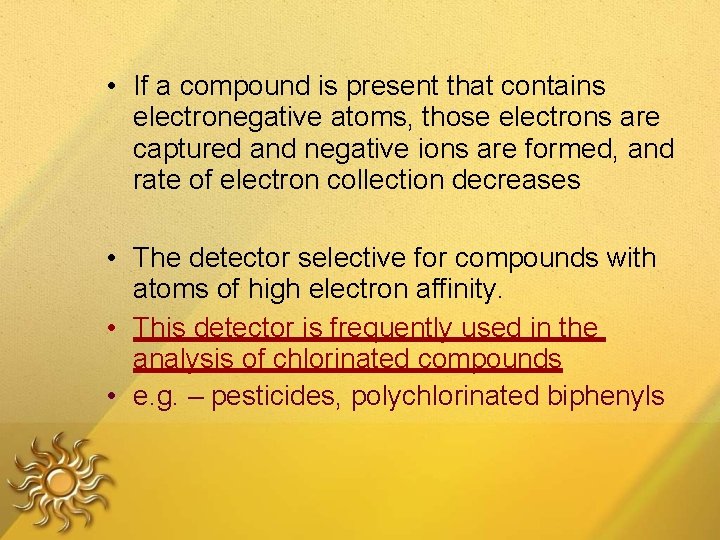  • If a compound is present that contains electronegative atoms, those electrons are