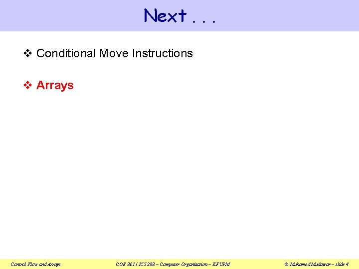 Next. . . v Conditional Move Instructions v Arrays Control Flow and Arrays COE Next. . . v Conditional Move Instructions v Arrays Control Flow and Arrays COE