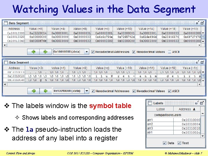 Watching Values in the Data Segment v The labels window is the symbol table Watching Values in the Data Segment v The labels window is the symbol table