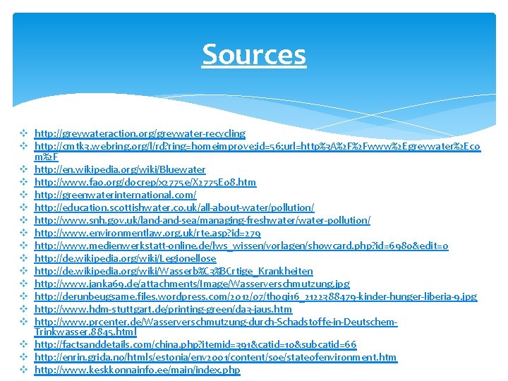 Sources v http: //greywateraction. org/greywater-recycling v http: //cmtk 3. webring. org/l/rd? ring=homeimprove; id=56; url=http%3