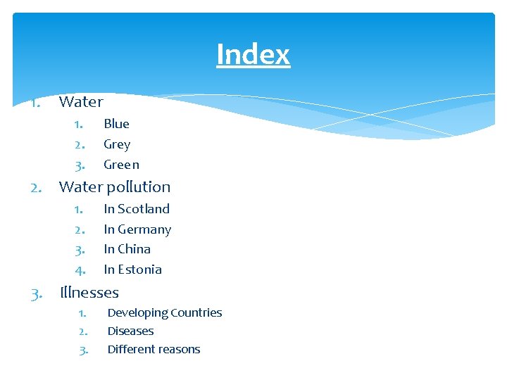 Index 1. Water 1. 2. 3. Blue Grey Green 2. Water pollution 1. 2.