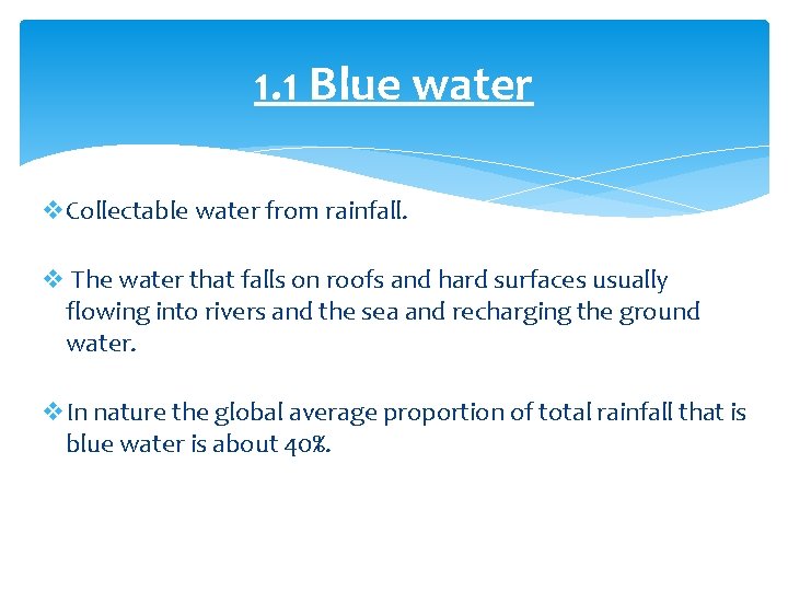 1. 1 Blue water v. Collectable water from rainfall. v The water that falls