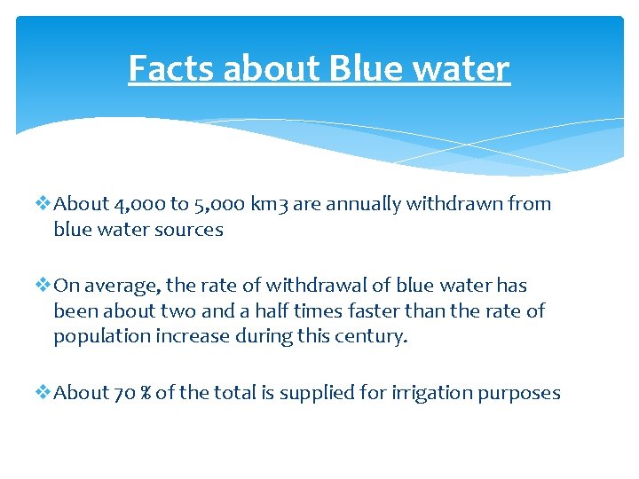 Facts about Blue water v. About 4, 000 to 5, 000 km 3 are