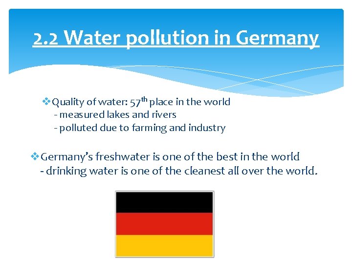 2. 2 Water pollution in Germany v Quality of water: 57 th place in