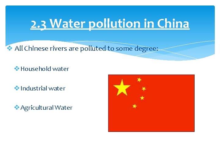 2. 3 Water pollution in China v All Chinese rivers are polluted to some