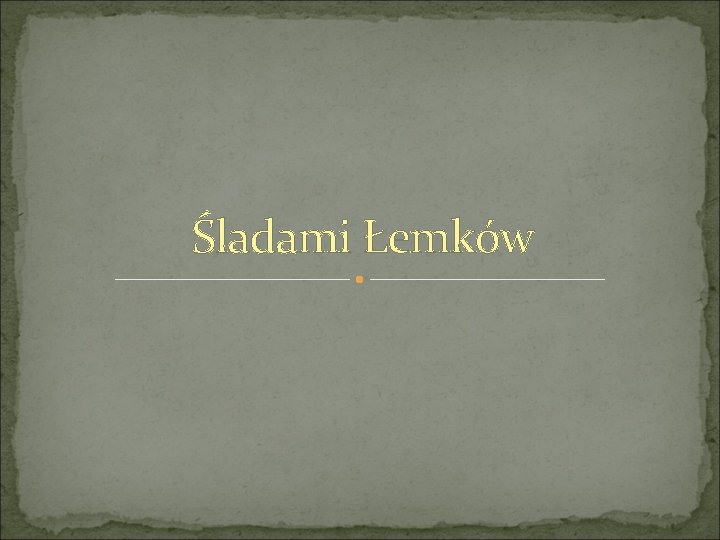 Śladami Łemków 