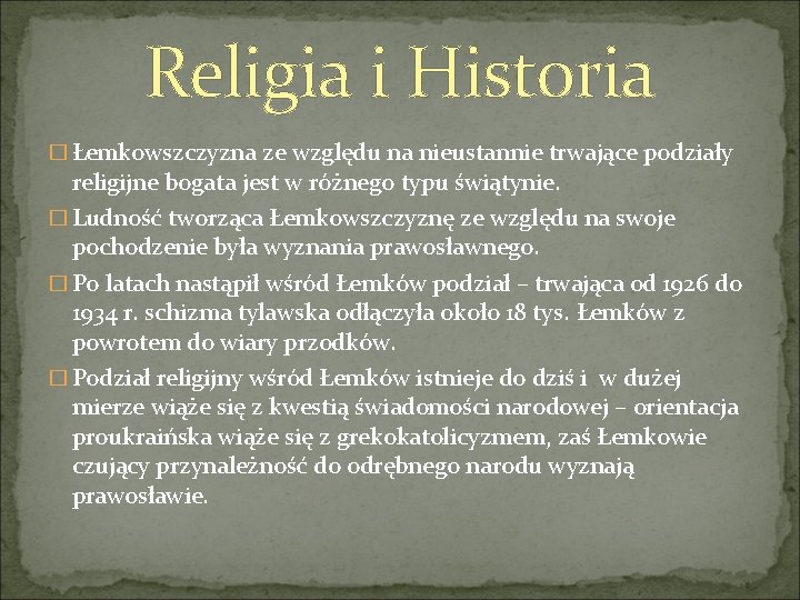 Religia i Historia � Łemkowszczyzna ze względu na nieustannie trwające podziały religijne bogata jest