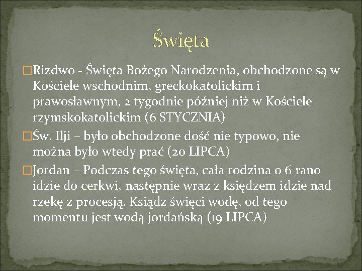 Święta �Rizdwo - Święta Bożego Narodzenia, obchodzone są w Kościele wschodnim, greckokatolickim i prawosławnym,