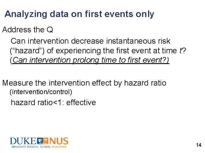 Analyzing data on first events only Address the Q Can intervention decrease instantaneous risk