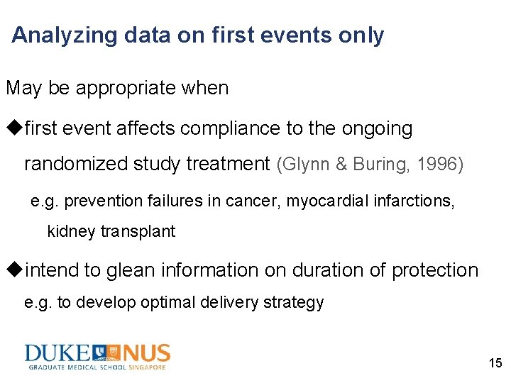 Analyzing data on first events only May be appropriate when ufirst event affects compliance