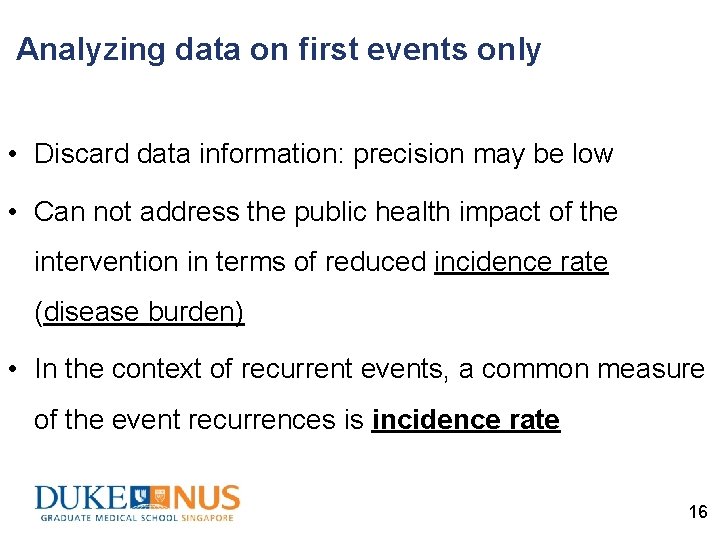 Analyzing data on first events only • Discard data information: precision may be low