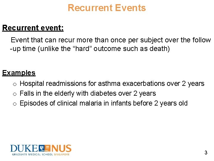 Recurrent Events Recurrent event: Event that can recur more than once per subject over