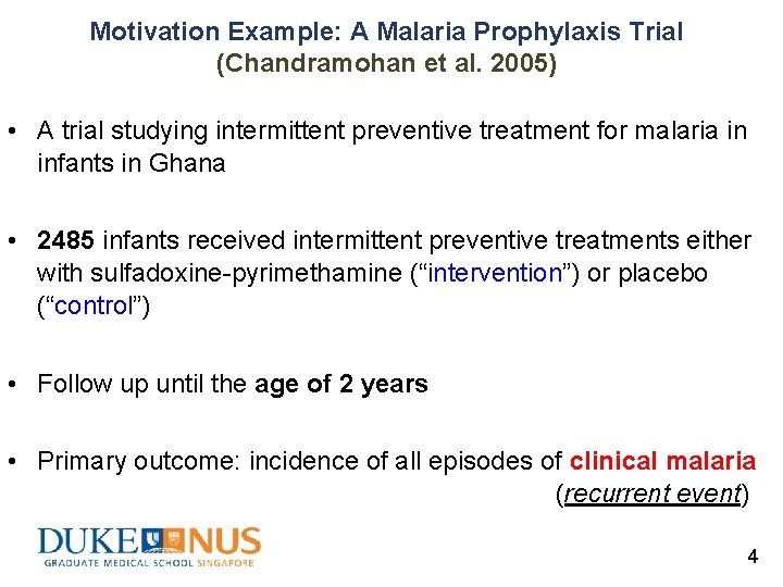 Motivation Example: A Malaria Prophylaxis Trial (Chandramohan et al. 2005) • A trial studying