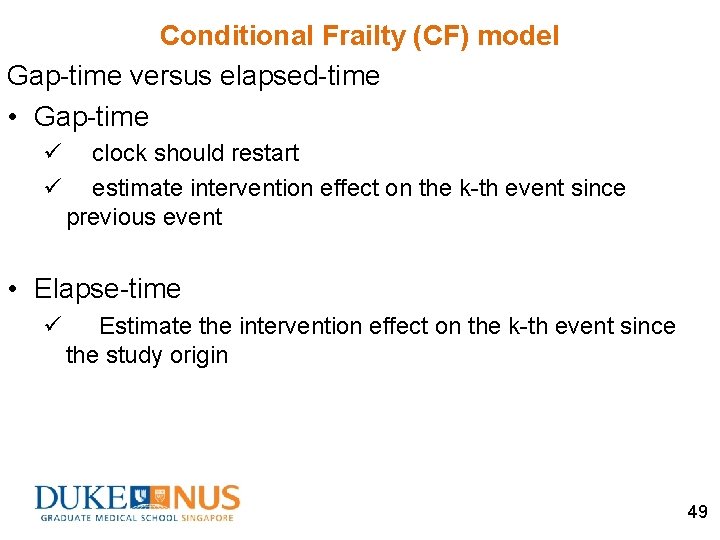 Conditional Frailty (CF) model Gap-time versus elapsed-time • Gap-time ü ü clock should restart