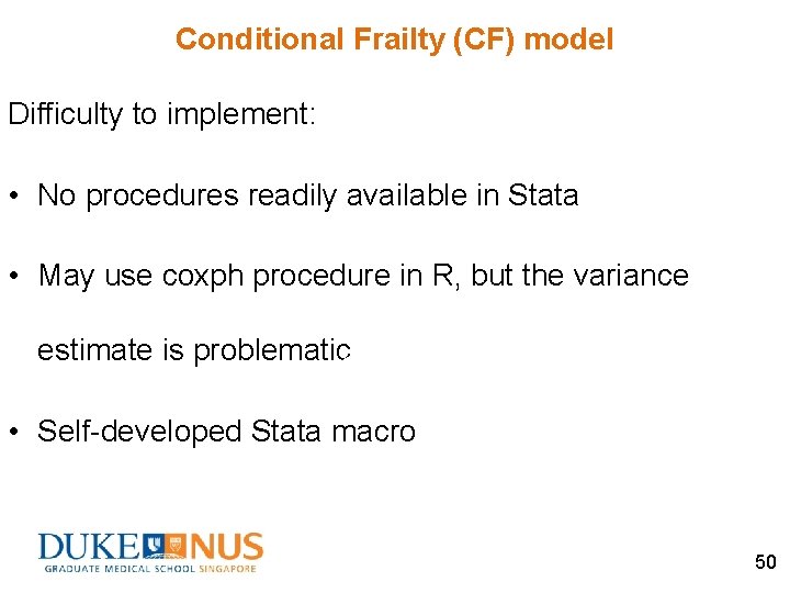 Conditional Frailty (CF) model Difficulty to implement: • No procedures readily available in Stata