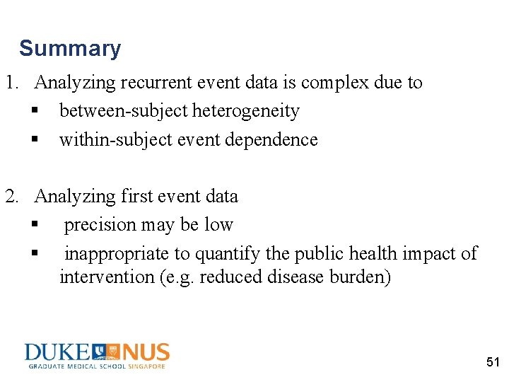 Summary 1. Analyzing recurrent event data is complex due to § between-subject heterogeneity §