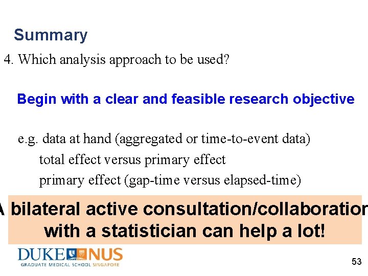 Summary 4. Which analysis approach to be used? Begin with a clear and feasible