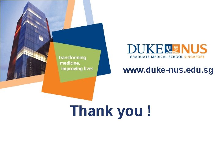 www. duke-nus. edu. sg Thank you ! 