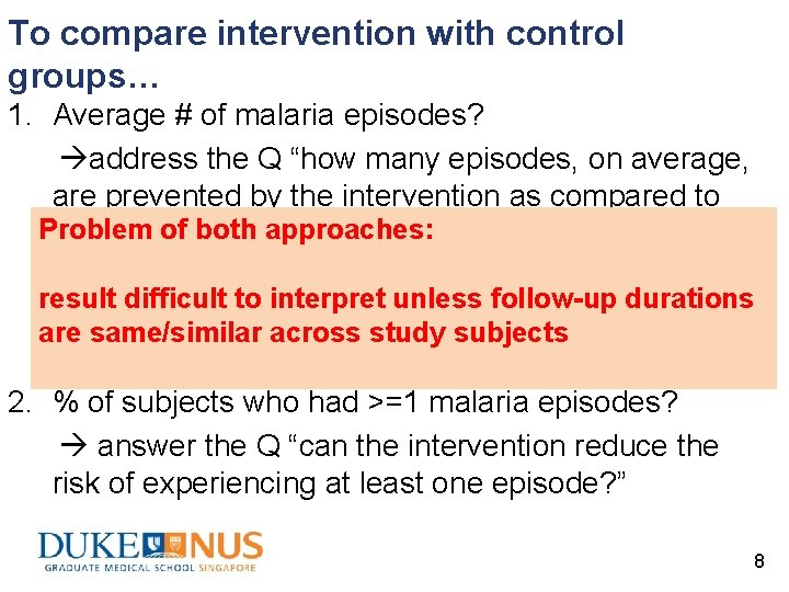 To compare intervention with control groups… 1. Average # of malaria episodes? address the