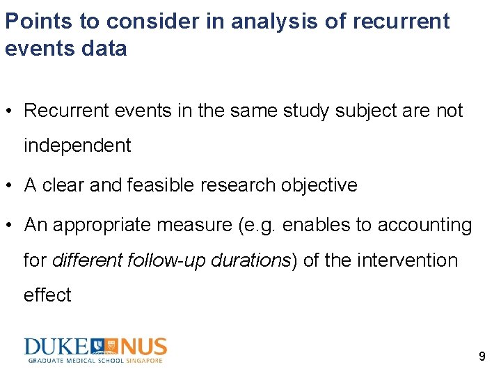 Points to consider in analysis of recurrent events data • Recurrent events in the