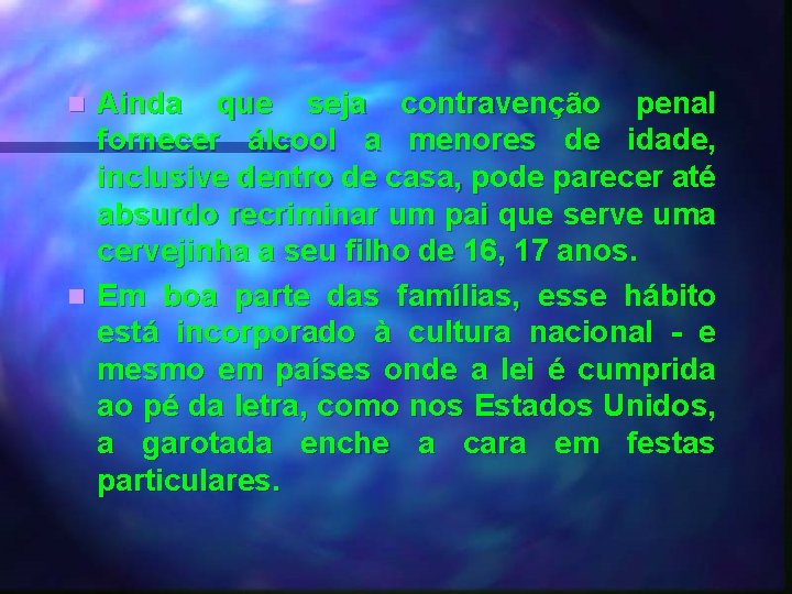 Ainda que seja contravenção penal fornecer álcool a menores de idade, inclusive dentro de