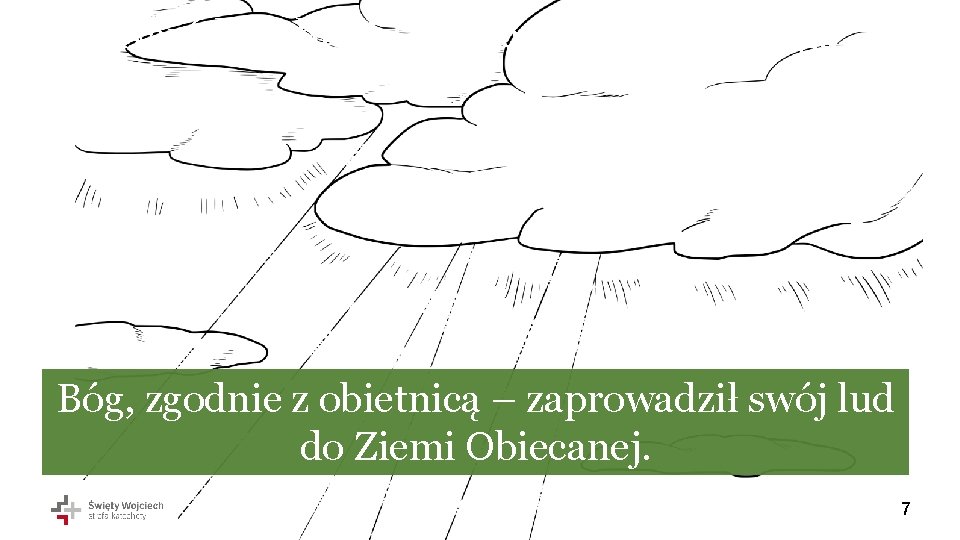 Naród Wybrany stale czuł obecność Boga: Bóg, zgodnie z obietnicą – zaprowadził swój lud