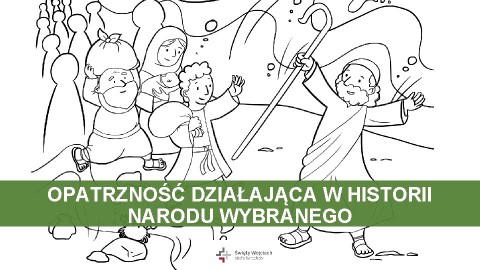 OPATRZNOŚĆ DZIAŁAJĄCA W HISTORII NARODU WYBRANEGO 