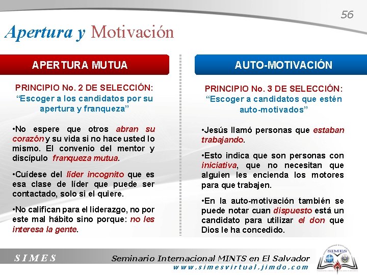 56 Apertura y Motivación APERTURA MUTUA AUTO-MOTIVACIÓN PRINCIPIO No. 2 DE SELECCIÓN: “Escoger a