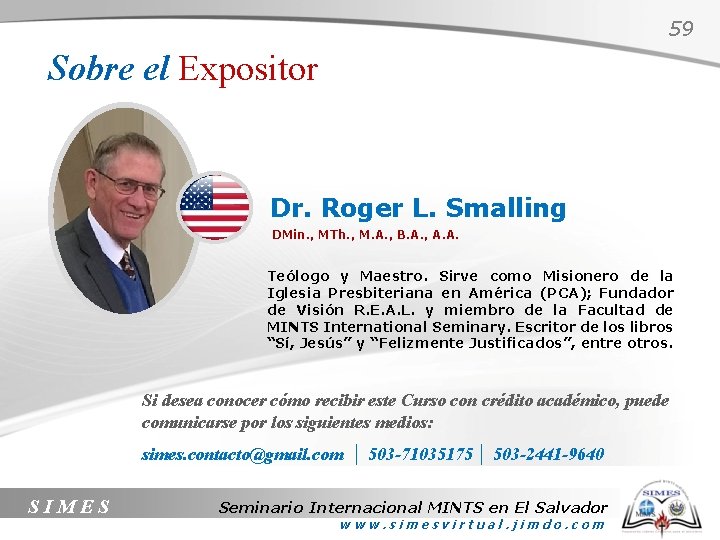 59 Sobre el Expositor Dr. Roger L. Smalling DMin. , MTh. , M. A.