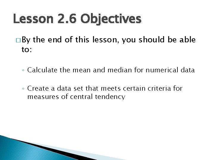 Lesson 2. 6 Objectives � By to: the end of this lesson, you should