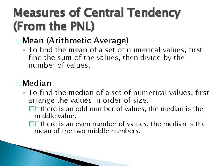 Measures of Central Tendency (From the PNL) � Mean (Arithmetic Average) ◦ To find