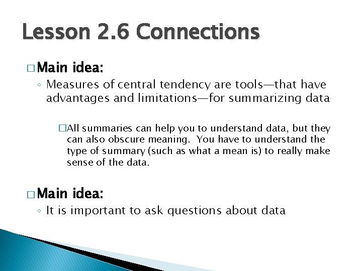 Lesson 2. 6 Connections � Main idea: ◦ Measures of central tendency are tools—that